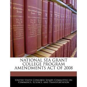  NATIONAL SEA GRANT COLLEGE PROGRAM AMENDMENTS ACT OF 2008 