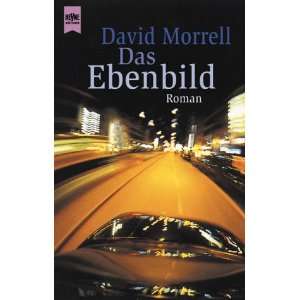  Das Ebenbild. (9783453178014) David Morrell Books