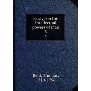   on the intellectual powers of man. 3 Thomas, 1710 1796 Reid Books