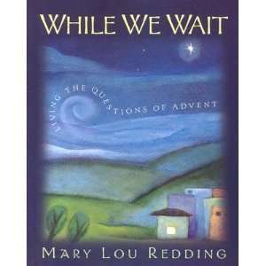   While We Wait: Living the Questions of Advent [WHILE WE WAIT]: Books