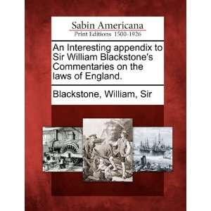  An Interesting appendix to Sir William Blackstones 