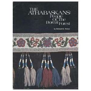  The Athabaskans People of the Boreal Forest Richard K 