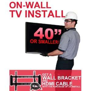  On Wall TV Install for TVs 40 inches and Smaller 