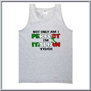 Perfect And Im Italian Too Shirt S XL,2X,3X,4X,5X  