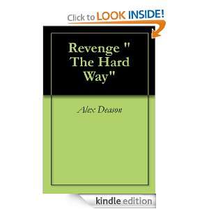 Revenge  The Hard Way Alex Deason  Kindle Store