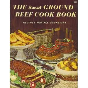  The Sunset Ground Beef Cook Book: Recipes for All 