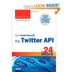  Sams Teach Yourself the Twitter API in 24 Hours (Sams 