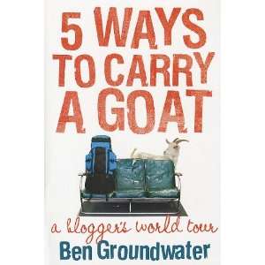  5 Ways to Carry a Goat A Bloggers World Tour 