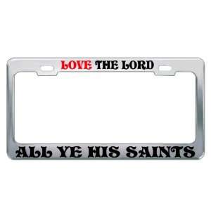 LOVE THE LORD ALL YE HIS SAINTS #3 Religious Christian Auto License 