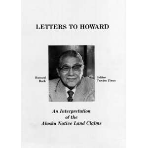 Letters to Howard an interpretation of the Alaska native land claims 
