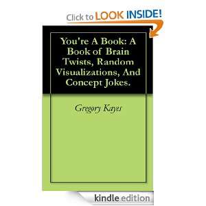 Youre A Book A Book of Brain Twists, Random Visualizations, And 