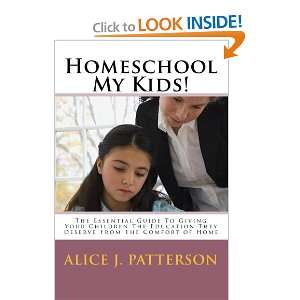  Homeschool My Kids The Essential Guide To Giving Your 