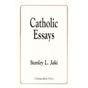  Catholic Essays (9780931888397) Stanley L. Jaki Books