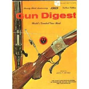  Gun Digest, 23rd Anniversary, 1969: John T., ed. Amber 
