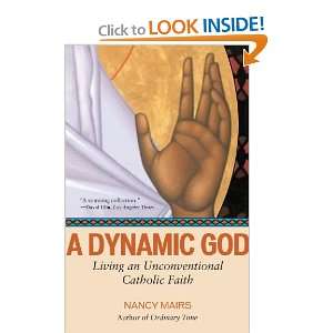  A Dynamic God: Living an Unconventional Catholic Faith 