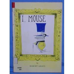  I, Mouse Robert Kraus Books