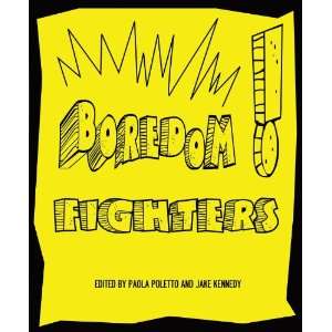  Boredom Fighters (9780978335151): Paola Poletto, Jake 