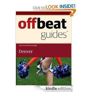 Denver Travel Guide Offbeat Guides  Kindle Store