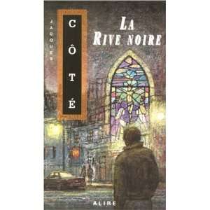  La Rive noire (French Edition) (9782896150052) Jacques 