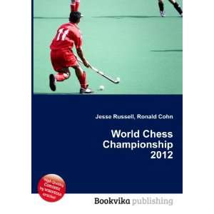  World Chess Championship 2012: Ronald Cohn Jesse Russell 