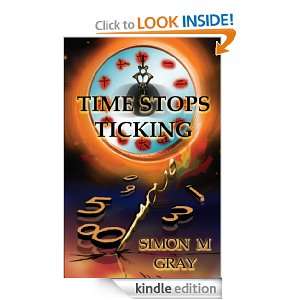 Time Stops Ticking Simon M Gray  Kindle Store