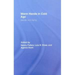  Warm Hands in Cold Age Gender and Aging (9780415396769 