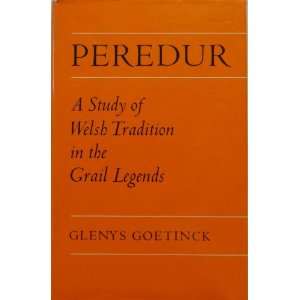 Peredur Study of Welsh Tradition in the Grail Legends 