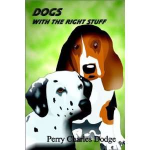   Dogs With The Right Stuff (9781410711021) Perry Charles Dodge Books