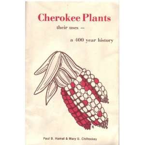  Cherokee Plants Their Uses   a 400 Year History Books