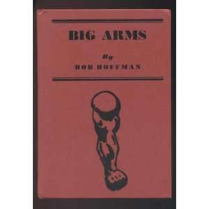  Big Arms How to Develop Them Bob. HOFFMAN Books