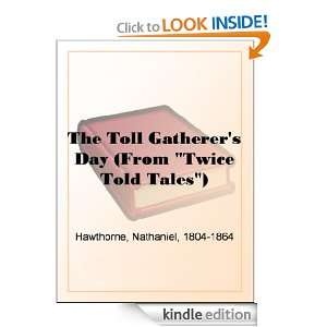 The Toll Gatherers Day (From Twice Told Tales) Nathaniel Hawthorne 