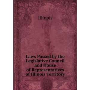   and House of Representatives of Illinois Territory Illinois Books