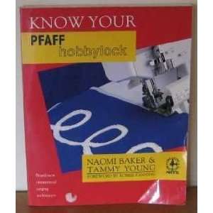  Know Your Pfaff Hobbylock (Creative Machine Arts Series 