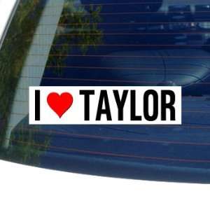  I Love Heart TAYLOR   Window Bumper Sticker Automotive