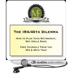  The IRA/401k Dilemma How to Plan Your Retirement, Not 