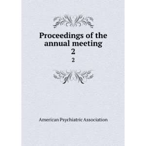   of the annual meeting. 2 American Psychiatric Association Books