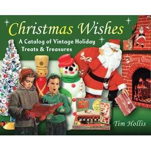 Christmas Wishes A Catalog of Vintage Holiday Treats & Treasures Book 