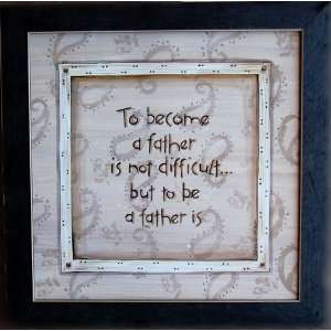    To Become a Father is Not Difficult rustic sign