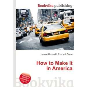  How to Make It in America Ronald Cohn Jesse Russell 