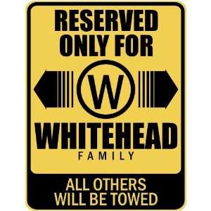   RESERVED ONLY FOR WHITEHEAD FAMILY  PARKING SIGN