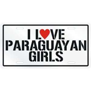  NEW  I LOVE PARAGUAYAN GIRLS  PARAGUAYLICENSE PLATE SIGN 