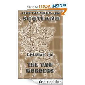 The History Of Scotland Volume 24 The Two Murders Andrew Lang 