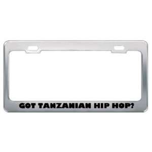 Got Tanzanian Hip Hop? Music Musical Instrument Metal License Plate 