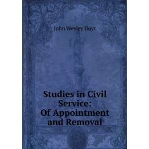  Studies in Civil Service Of Appointment and Removal John 