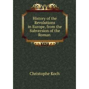 History of the Revolutions in Europe, from the Subversion of the Roman 
