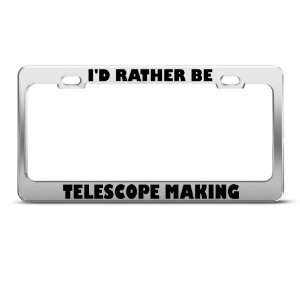 Rather Be Telescope Making license plate frame Stainless Metal Tag 