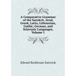 Comparative Grammar of the Sanskrit, Zend, Greek, Latin, Lithuanian 