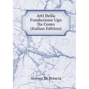  Atti Della Fondazione Ugo Da Como (Italian Edition 