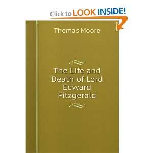  The Life and Death of Lord Edward Fitzgerald Thomas Moore 