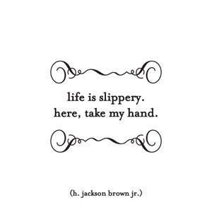 Quotable Cards Life is Slippery   Jackson Brown jr.